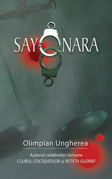 Sayonara. Confesiunile unui criminalist - Olimpian Ungherea - RAO