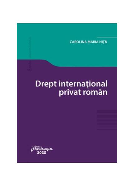 Drept internațional privat român - Carolina Maria Niţă - Hamangiu