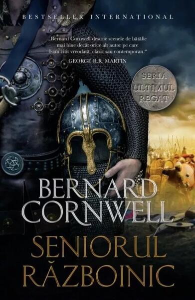 Ultimul regat. Seniorul războinic (Vol. 13) - Bernard Cornwell - Litera