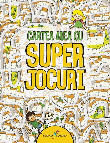 Cartea mea cu superjocuri - Roxana Aneculăesei - Galaxia Copiilor