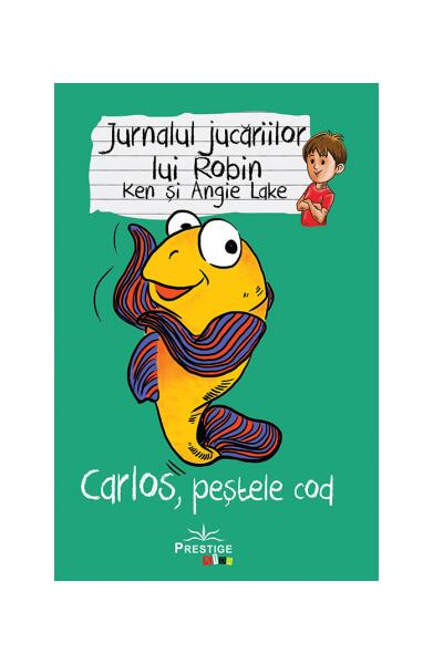 Jurnalul jucăriilor lui Robin. Carlos, Peștele Cod - Angie Lake, Ken Lake - Prestige