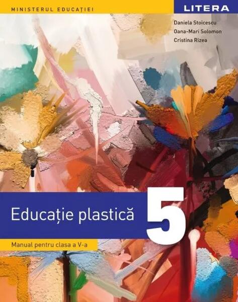Manual. Educatie plastica. Clasa a V-a - Paperback brosat - Cristina Rizea, Daniela Stoicescu, Oana-Mari Solomon - Litera