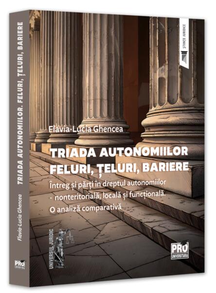 Triada autonomiilor. Feluri, țeluri, bariere - Universul Juridic