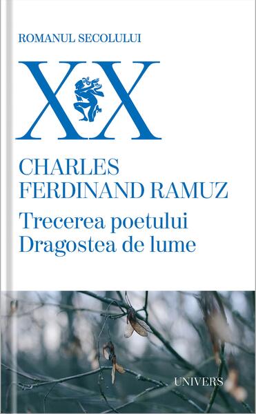 Trecerea poetului  Dragostea de lume - Charles-Ferdinand Ramuz - Univers