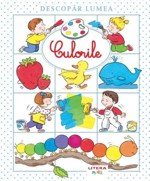 Culorile - Emilie Beaumont, Nathalie Belineau - Litera mică