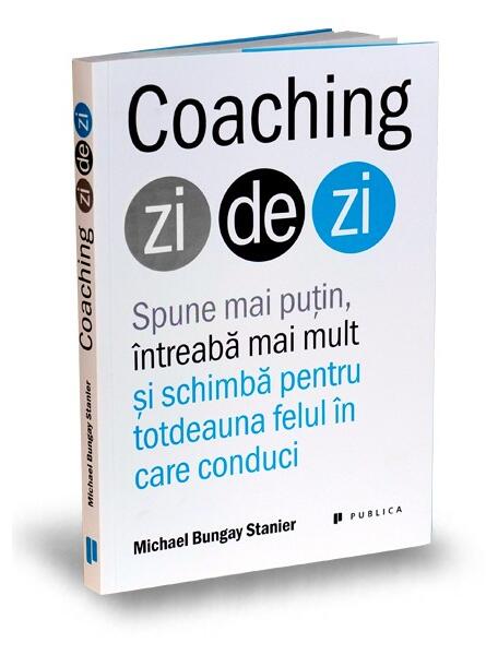 Coaching zi de zi - Michael Bungay Stanier - Publica