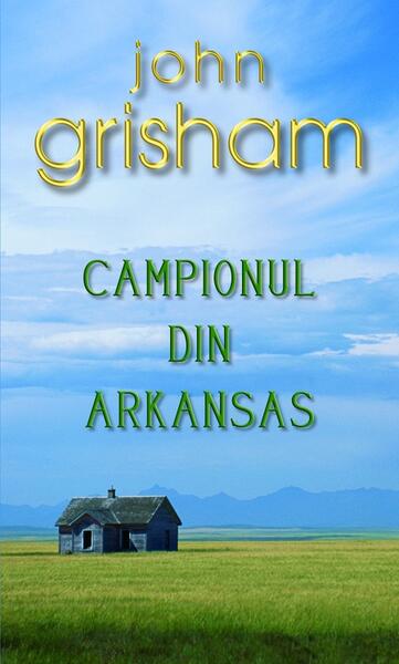 Campionul din Arkansas - John Grisham - RAO