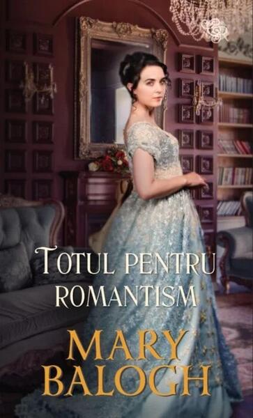 Totul pentru romantism - Mary Balogh - Litera