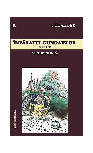 Împăratul gunoaielor. Ecobasm - Victor Cilincă - Ratio et Revelatio