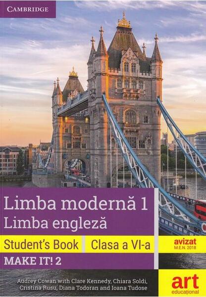 Limba engleză. Clasa a VI-a. Cartea elevului (Student's Book - Make it! 2) - Chiara Soldi, Clare Kennedy, Cristina Rusu, Diana Todoran, Ioana Tudose, Audrey Cowan - Art Klett
