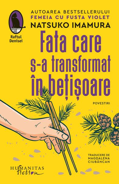 Fata care s-a transformat în bețișoare - Humanitas Fiction