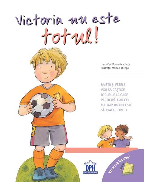 Victoria nu este totul! Vreau să înțeleg! - Jennifer Moore-Mallinos - Didactica Publishing House