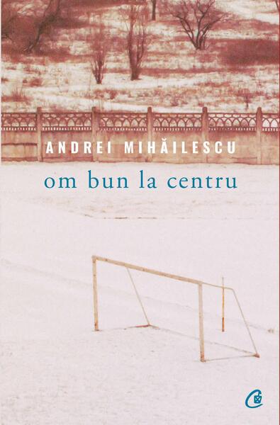 Om bun la centru - Andrei Mihăilescu - Curtea Veche