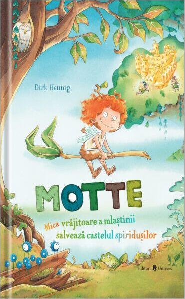 Motte, mica vrăjitoare a mlaștinii salvează castelul spiridușilor - Dirk Hennig - Univers