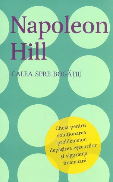 Calea spre bogăție - Napoleon Hill