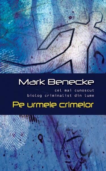 Pe urmele crimelor - Mark Benecke - RAO