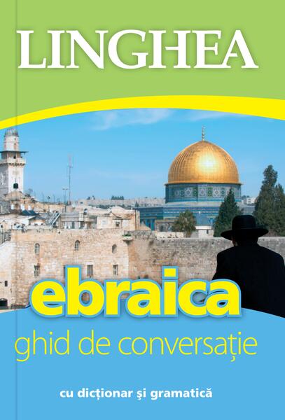 Ebraica. Ghid de conversaţie - Linghea