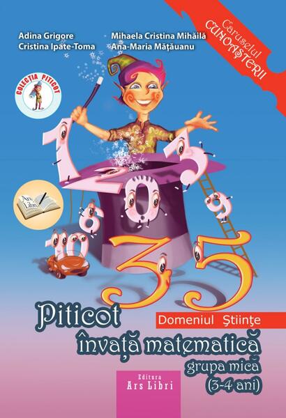 Piticot învață matematică 3-4 ani - Adina Grigore, Ana-Maria Mățăuanu, Cristina Ipate-Toma, Mihaela Cristina Mihăilă - Ars Libri