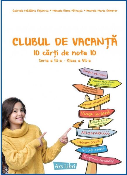 Clubul de vacanță - 10 preocupări literare - Seria a III-a - clasa a VII-a - Andreia-Maria Demeter, Gabriela-Mădălina Nițulescu, Mihaela-Elena Pătrașcu - Ars Libri