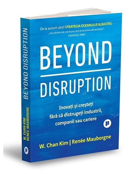 Beyond Disruption - W. Chan Kim, Renée Mauborgne - Publica