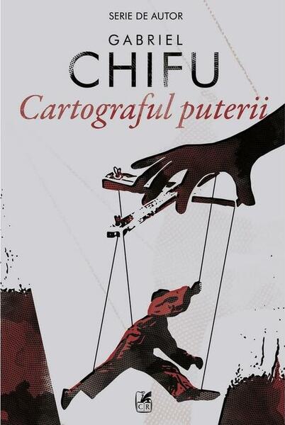 Cartograful puterii - Gabriel Chifu - Cartea Românească | Art