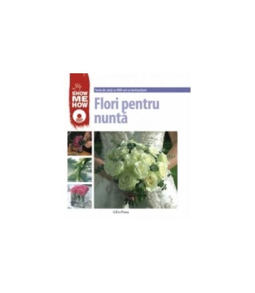 Flori pentru nuntă. Show me how - Erc Press