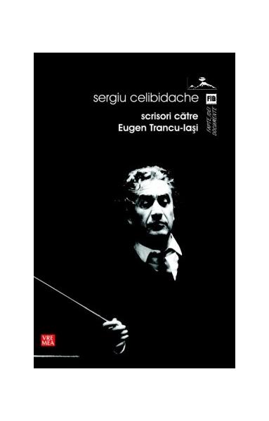 Scrisori către Eugen Trancu-Iaşi - Sergiu Celibidache - Vremea