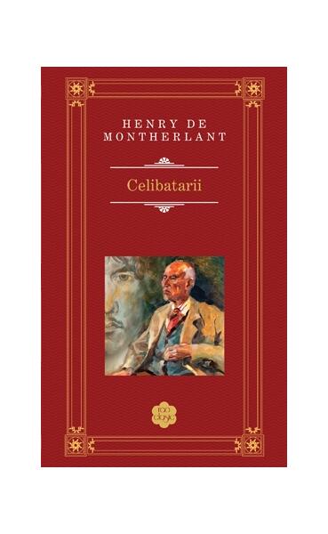 Celibatarii - Henry de Montherlant - RAO