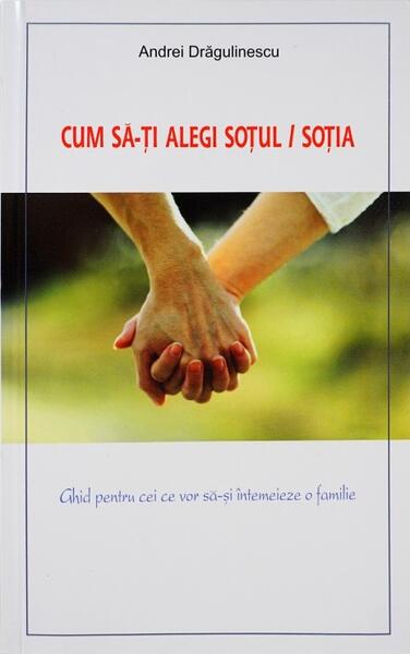 Cum să-ți alegi soțul / soția - Andrei Drăgulinescu - Oastea Domnului