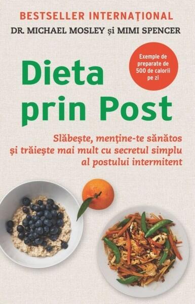 Dieta prin post - Michael Mosley, Mimi Spencer - Adevăr divin
