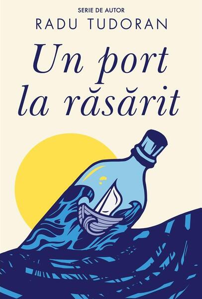 Un port la răsărit - Radu Tudoran - Cartea Românească | Art