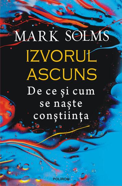 Izvorul ascuns - Mark Solms - Polirom