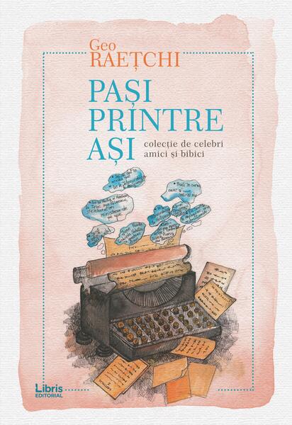 Pași printre ași - Geo Raețchi - Libris Editorial
