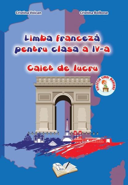Limba franceză pentru clasa a IV - a - Cristina Bolbose, Cristina Voican - Ars Libri