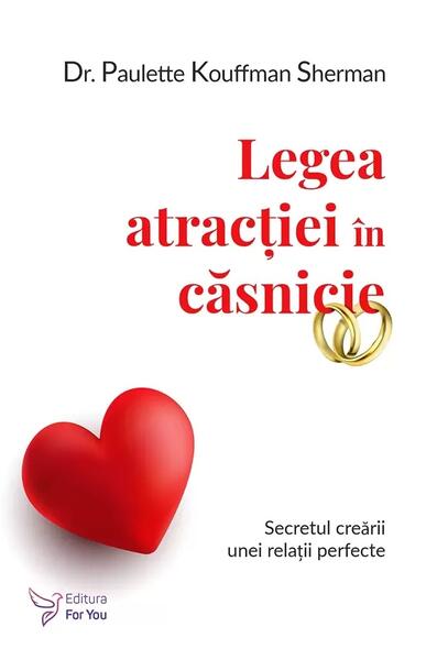 Legea atracției în căsnicie - Paulette Kouffman Sherman - For You