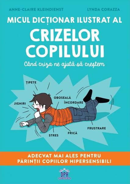 Micul dicționar ilustrat al crizelor copilului - Anne-Claire Kleindienst - Didactica Publishing House
