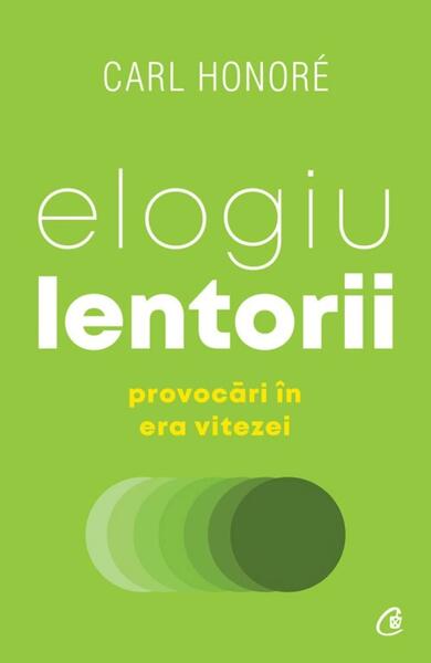 Elogiu lentorii - Paperback brosat - Carl Honoré - Curtea Veche