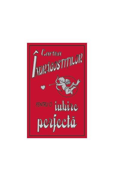 Cartea îndrăgostiţilor. Pentru o iubire perfectă - Kate Gribble - Corint
