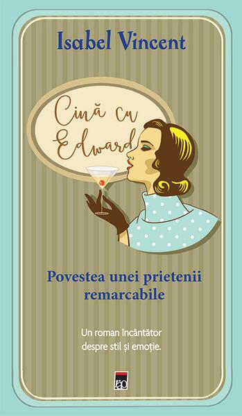 Cina cu Edward: povestea unei prietenii remarcabile - Isabel Vincent - RAO