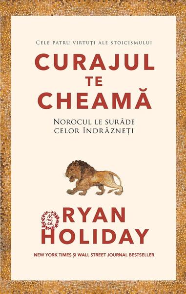Curajul te cheamă (Vol. 1) - Ryan Holiday - Seneca Lucius Annaeus