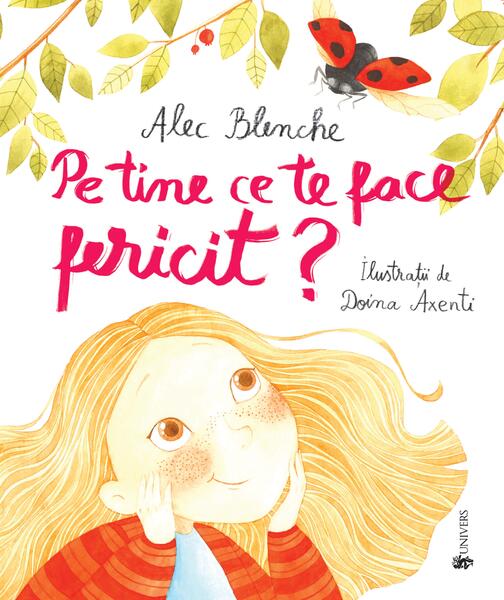 Pe tine ce te face fericit? - Hardcover - Alec Blenche - Univers