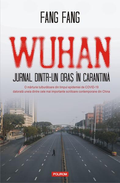 Wuhan. Jurnal dintr-un oraș în carantină - Fang Fang - Polirom