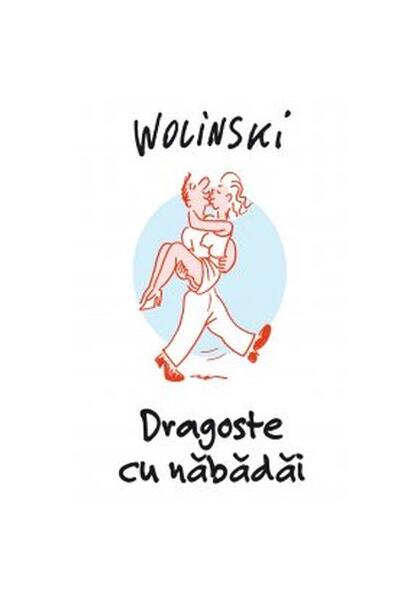 Dragoste cu năbădăi - George Wolinski - All