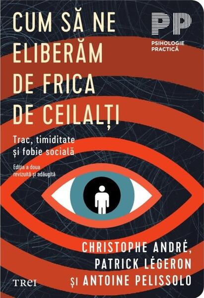 Cum să ne eliberăm de frica de ceilalți - Christophe André, Patrick Légeron, Antoine Pelissolo - Trei