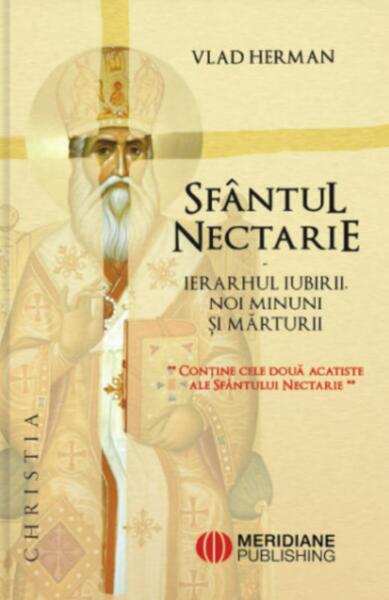 Sfântul Nectarie, ierarhul iubirii - Vlad Herman - Meridiane Publishing