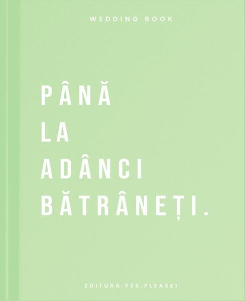 Wedding Book - Până la adânci bătrâneți - Yes, please!