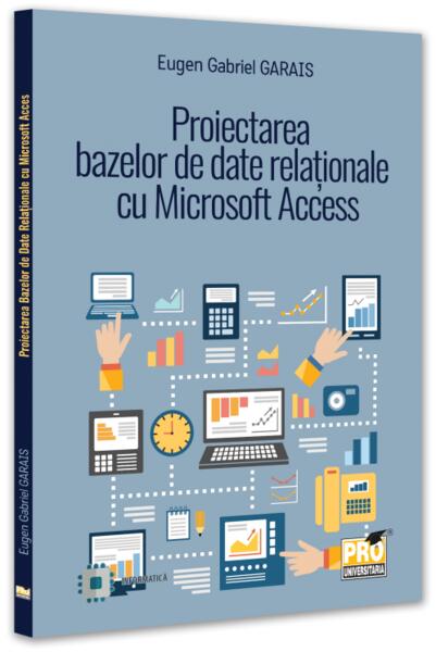 Proiectarea bazelor de date relaționale cu Microsoft Access - Pro Universitaria