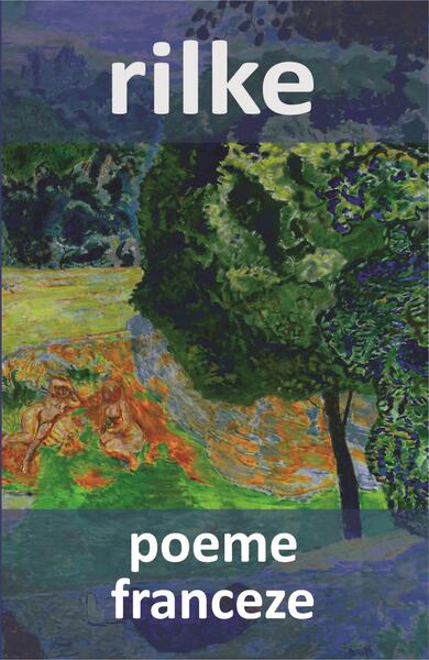 Poeme franceze - Rainer Maria Rilke - Cartex