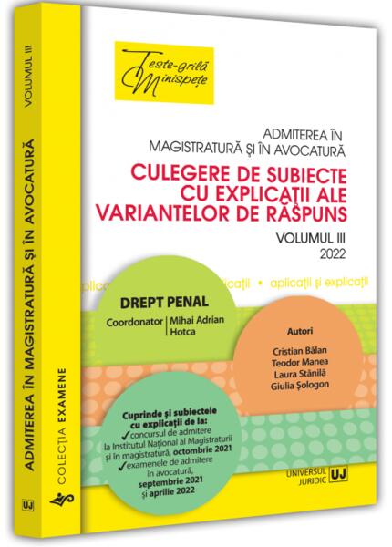 Admiterea în magistratură și în avocatură (Vol. 3) - 2022 - Cristian Bălan, Laura Maria Stănilă, Teodor Manea, Giulia Șologon - Universul Juridic