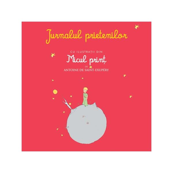 Jurnalul prietenilor cu ilustraţii din Micul prinţ de Antoine de Saint-Exupery - Antoine de Saint-Exupéry - RAO